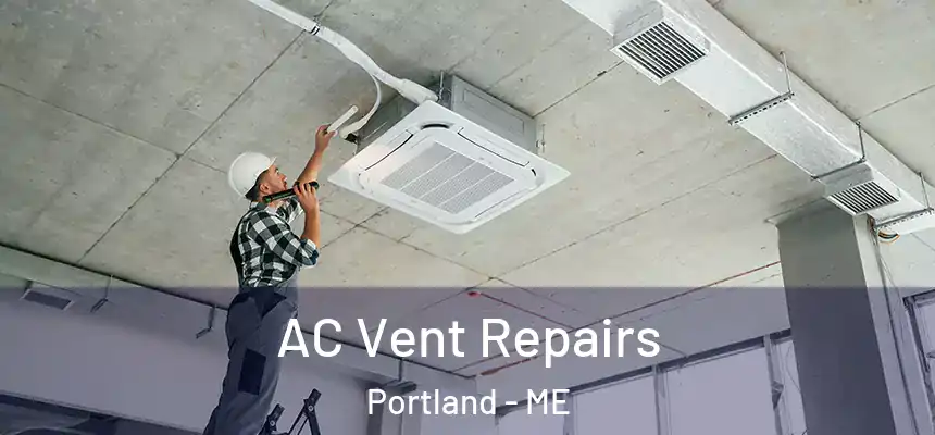 AC Vent Repairs Portland - ME