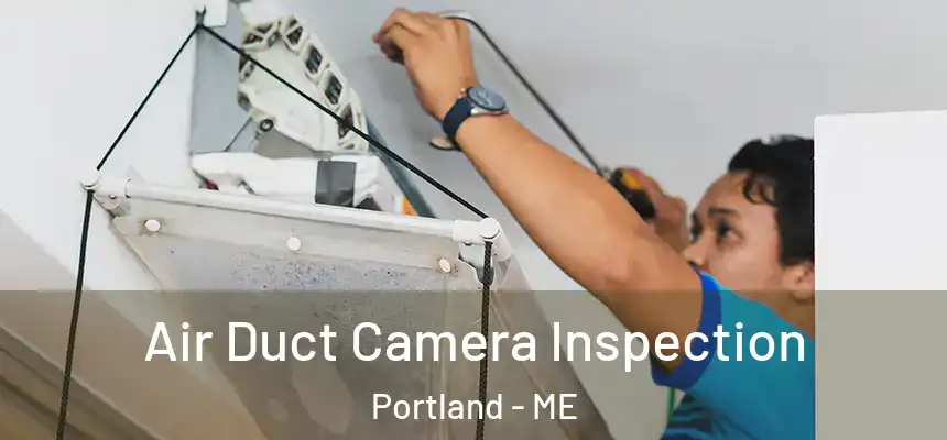  Air Duct Camera Inspection Portland - ME