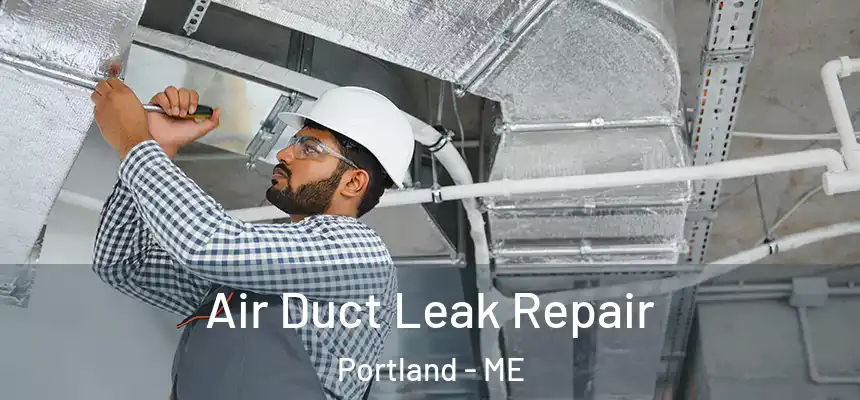 Air Duct Leak Repair Portland - ME