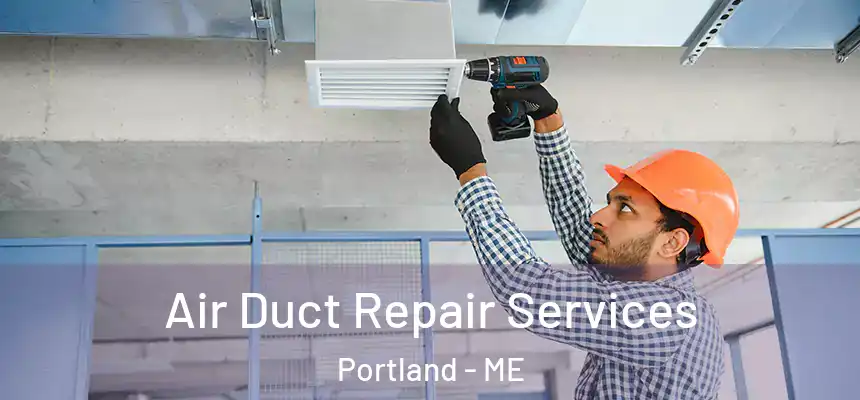 Air Duct Repair Services Portland - ME