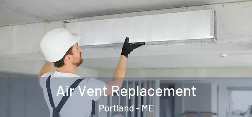  Air Vent Replacement Portland - ME