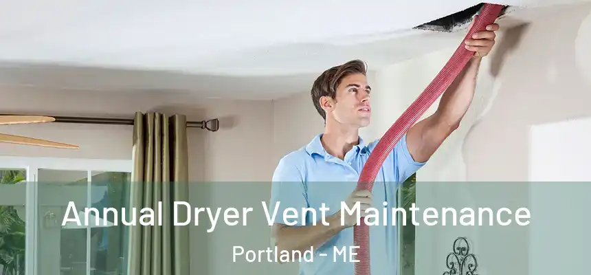  Annual Dryer Vent Maintenance Portland - ME