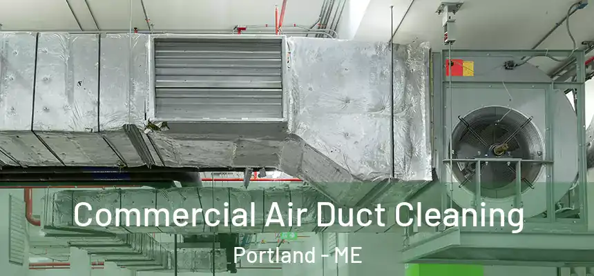 Commercial Air Duct Cleaning Portland - ME