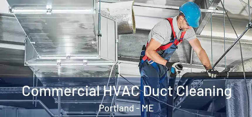 Commercial HVAC Duct Cleaning Portland - ME
