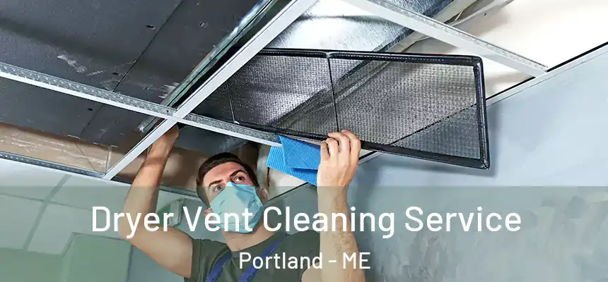  Dryer Vent Cleaning Service Portland - ME