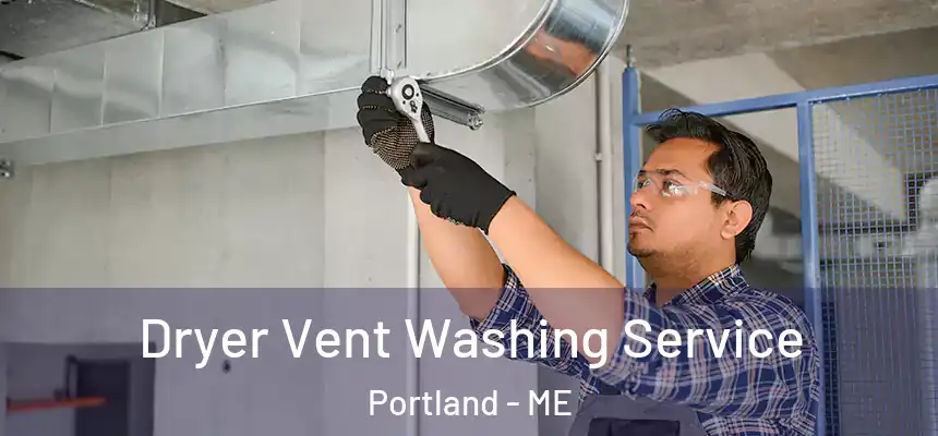 Dryer Vent Washing Service Portland - ME