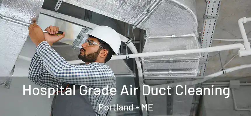 Hospital Grade Air Duct Cleaning Portland - ME