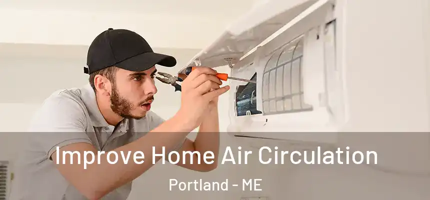  Improve Home Air Circulation Portland - ME
