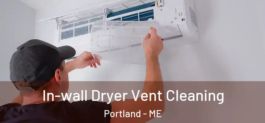  In-wall Dryer Vent Cleaning Portland - ME