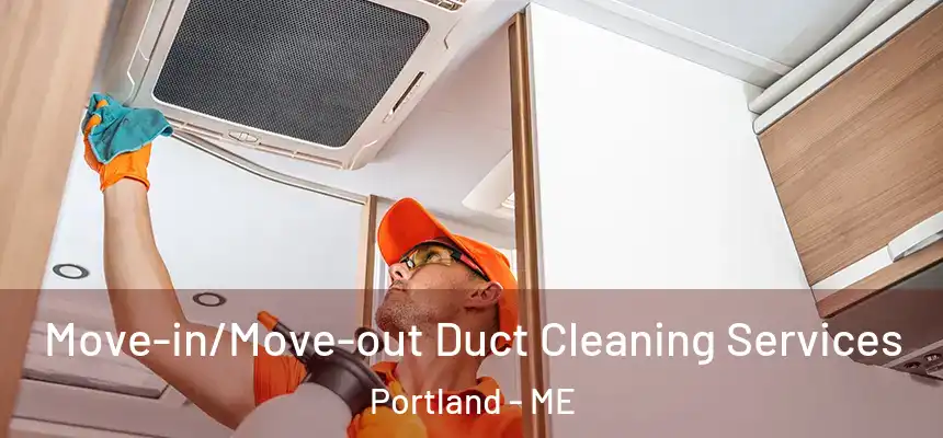  Move-in/Move-out Duct Cleaning Services Portland - ME