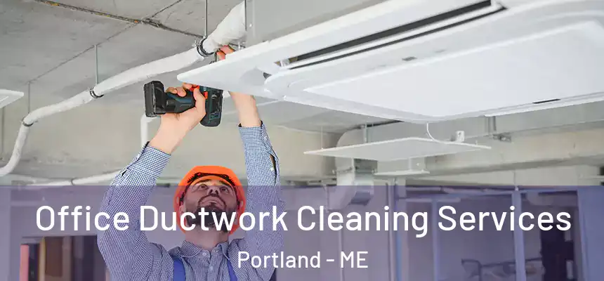  Office Ductwork Cleaning Services Portland - ME