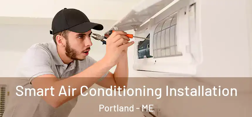  Smart Air Conditioning Installation Portland - ME