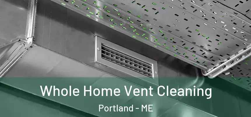  Whole Home Vent Cleaning Portland - ME